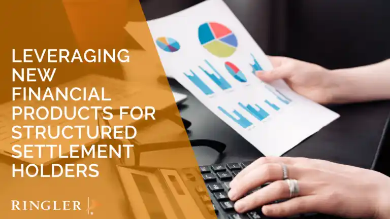 Leveraging New Financial Products for Structured Settlement Holders