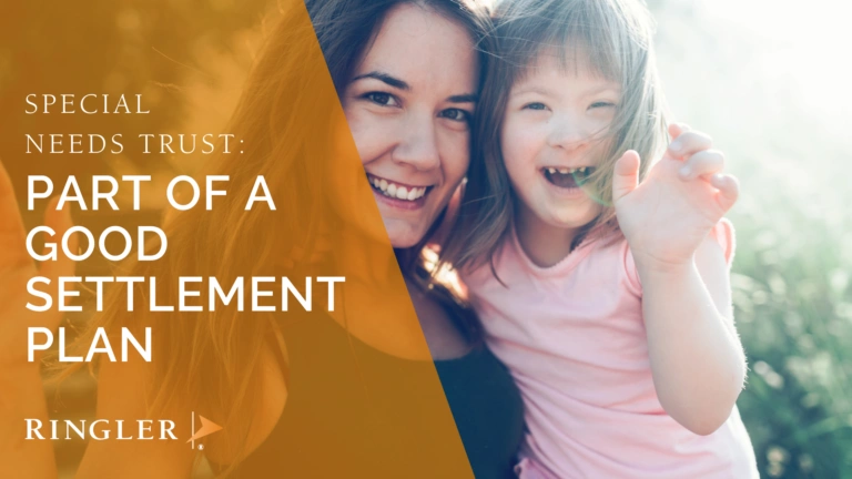 Special Needs Trusts: Part of a Good Settlement Plan