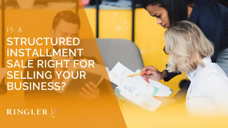 Is a Structured Installment Sale Right For Selling Your Business?